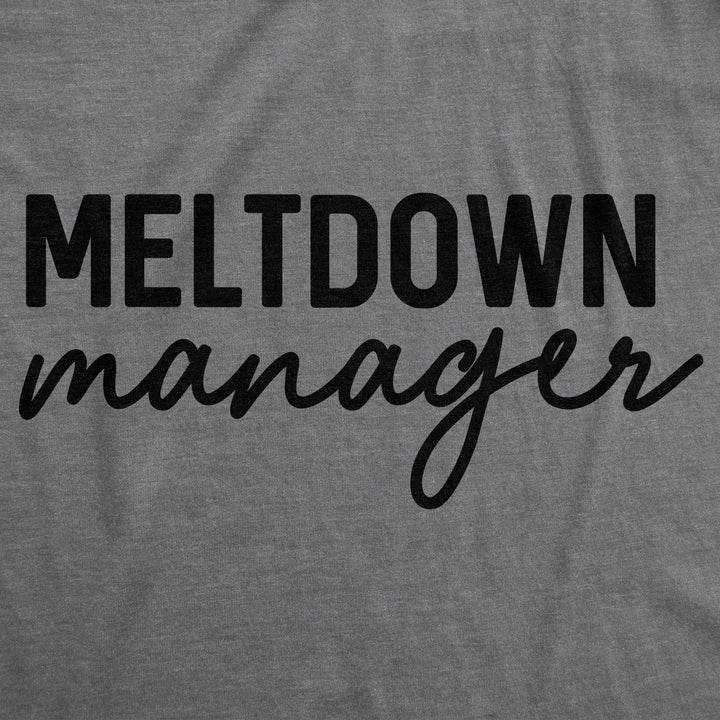 Meltdown Manager Women's T Shirt