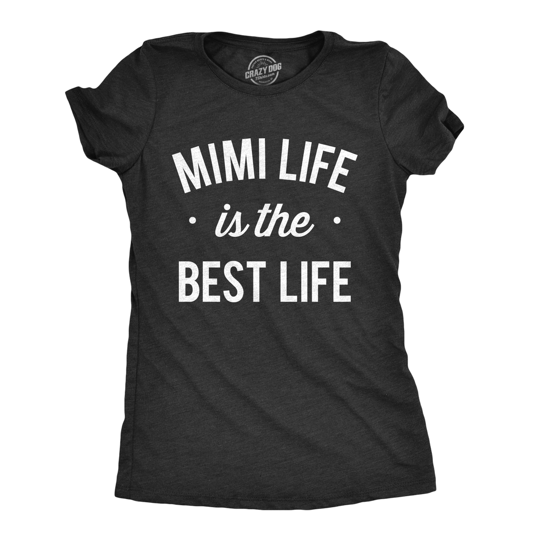 Funny Heather Black Mimi Life Is The Best Life Womens T Shirt Nerdy Mother's Day Grandmother Tee