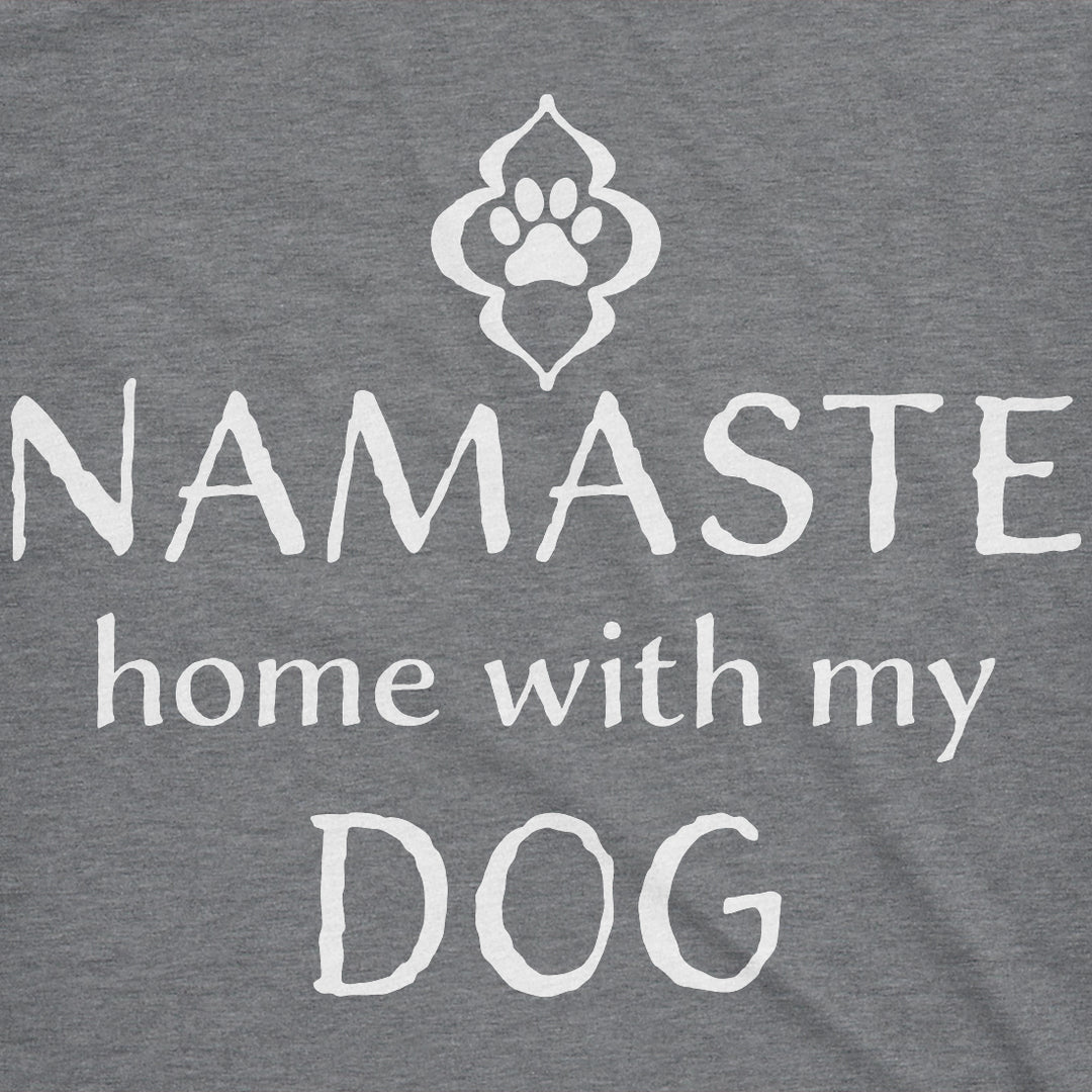 Namaste Home With My Dog Women's T Shirt