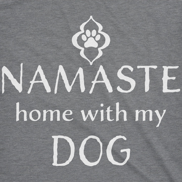 Namaste Home With My Dog Women's T Shirt