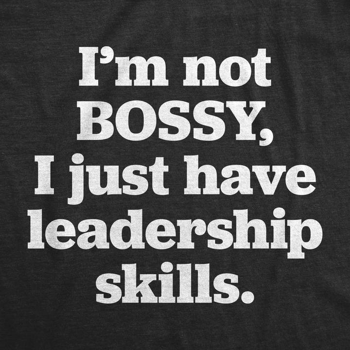 I'm Not Bossy Women's T Shirt