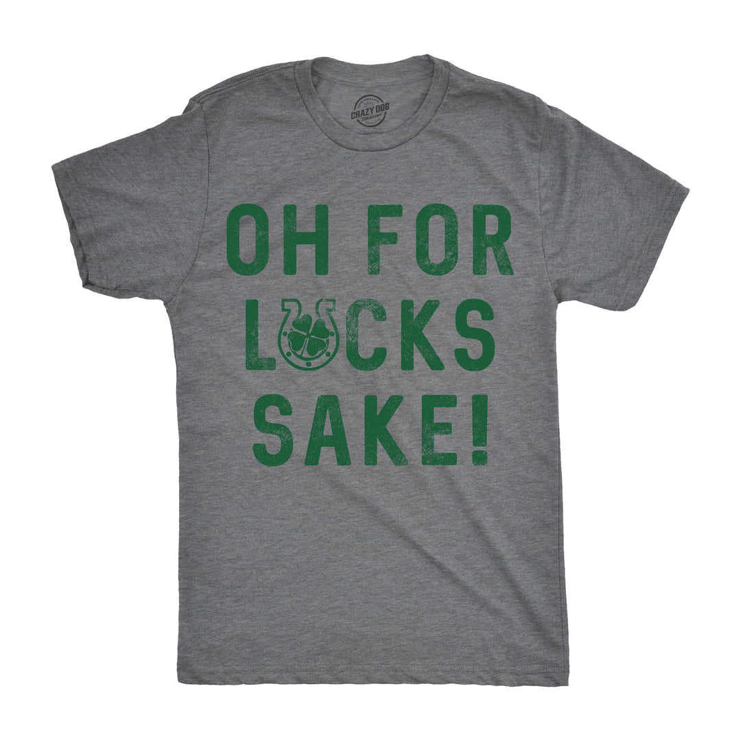 Funny Dark Heather Grey For Lucks Sake Mens T Shirt Nerdy Saint Patrick's Day Tee