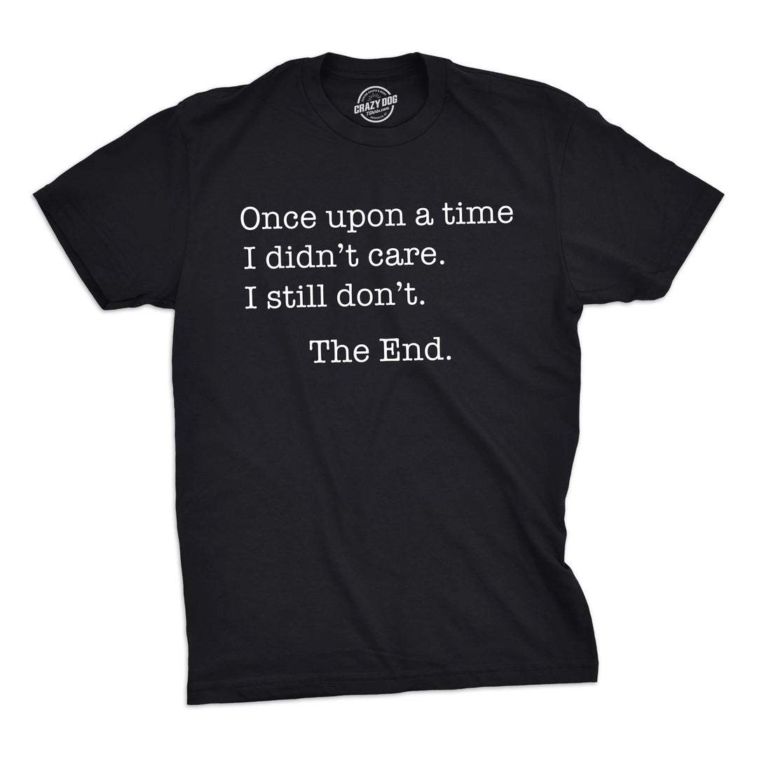 Funny Black Once Upon A Time I Didn't Care Mens T Shirt Nerdy Sarcastic Tee