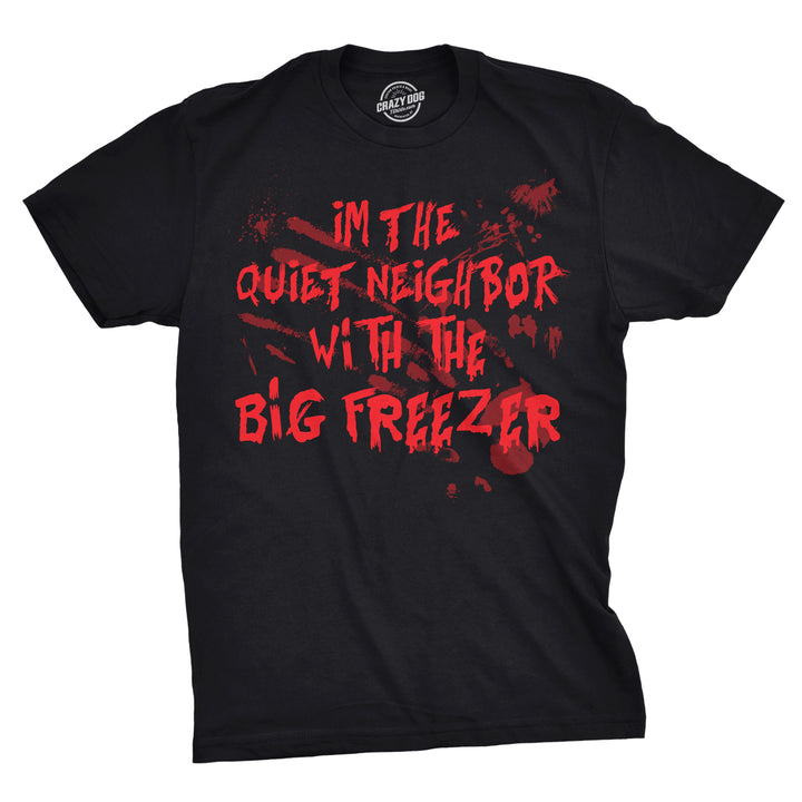 Funny Black I'm The Quiet Neighbor With The Big Freezer Mens T Shirt Nerdy Halloween Tee