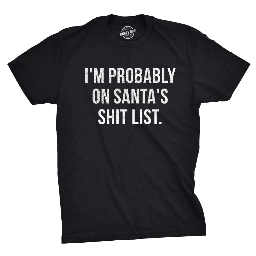 Funny Black I'm Probably On Santa's Shit List Mens T Shirt Nerdy Christmas Tee