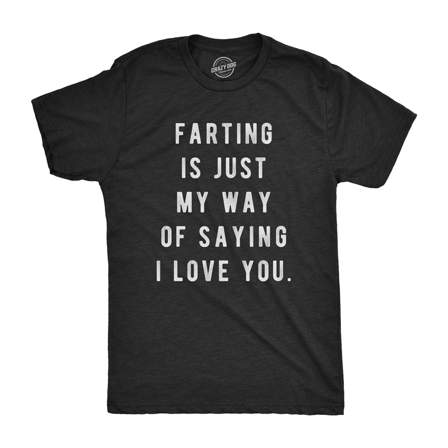 Funny Black Farting Is Just My Way Of Saying I Love You Mens T Shirt Nerdy Valentine's Day toilet Tee