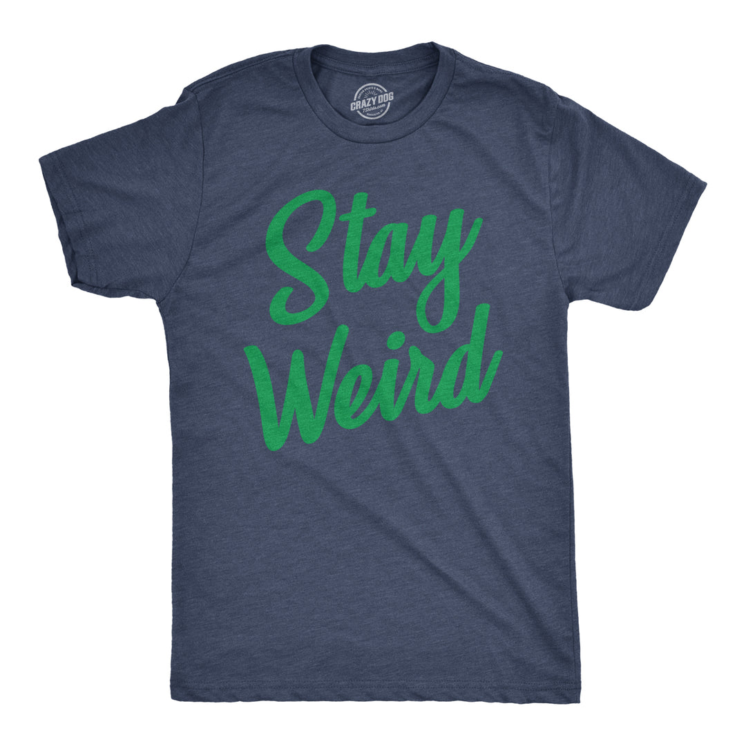 Funny Heather Navy Stay Weird Mens T Shirt Nerdy Tee