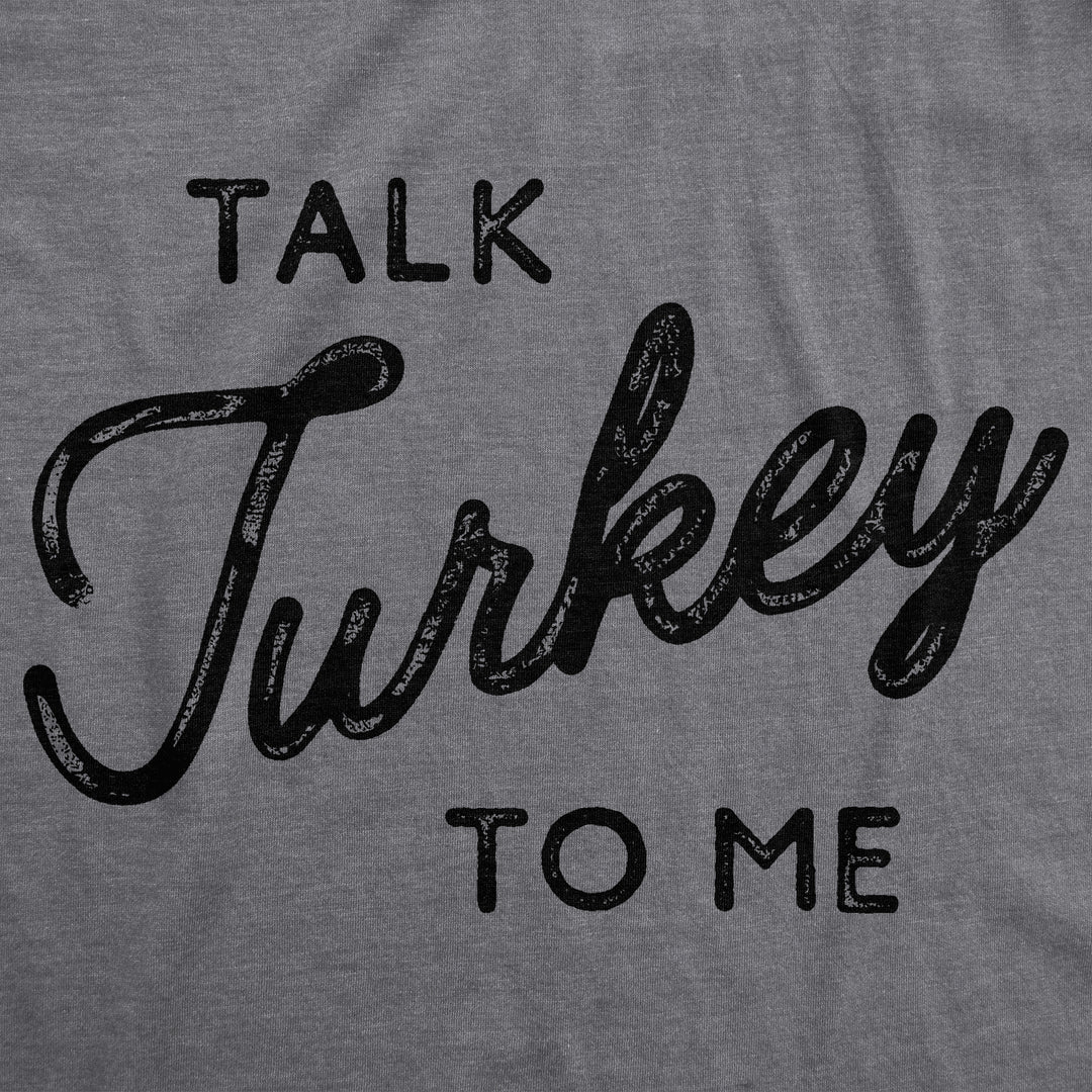 Talk Turkey To Me Women's T Shirt