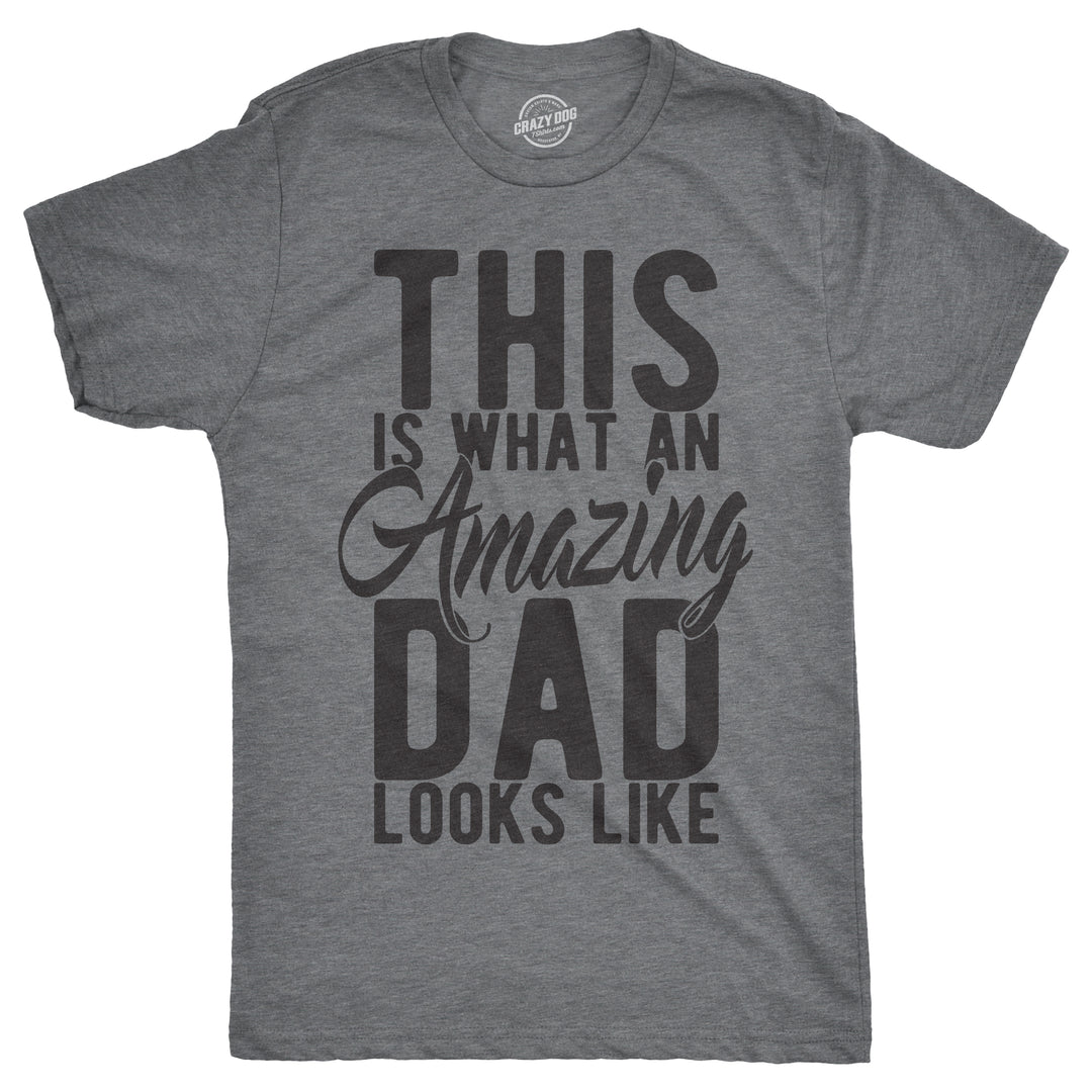 Funny Light Heather Grey - Amazing Dad This Is What An Amazing Dad Looks Like Mens T Shirt Nerdy Father's Day Tee