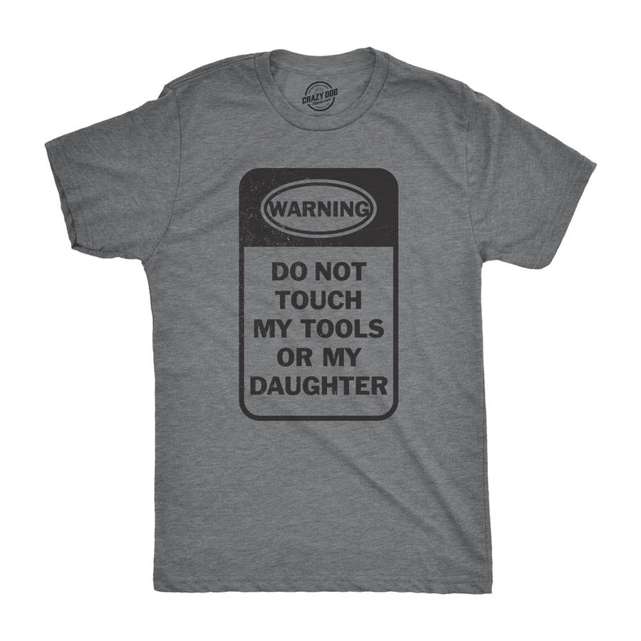 Funny Dark Heather Grey Do Not Touch My Tools Or My Daughter Mens T Shirt Nerdy Father's Day Daughter Tee