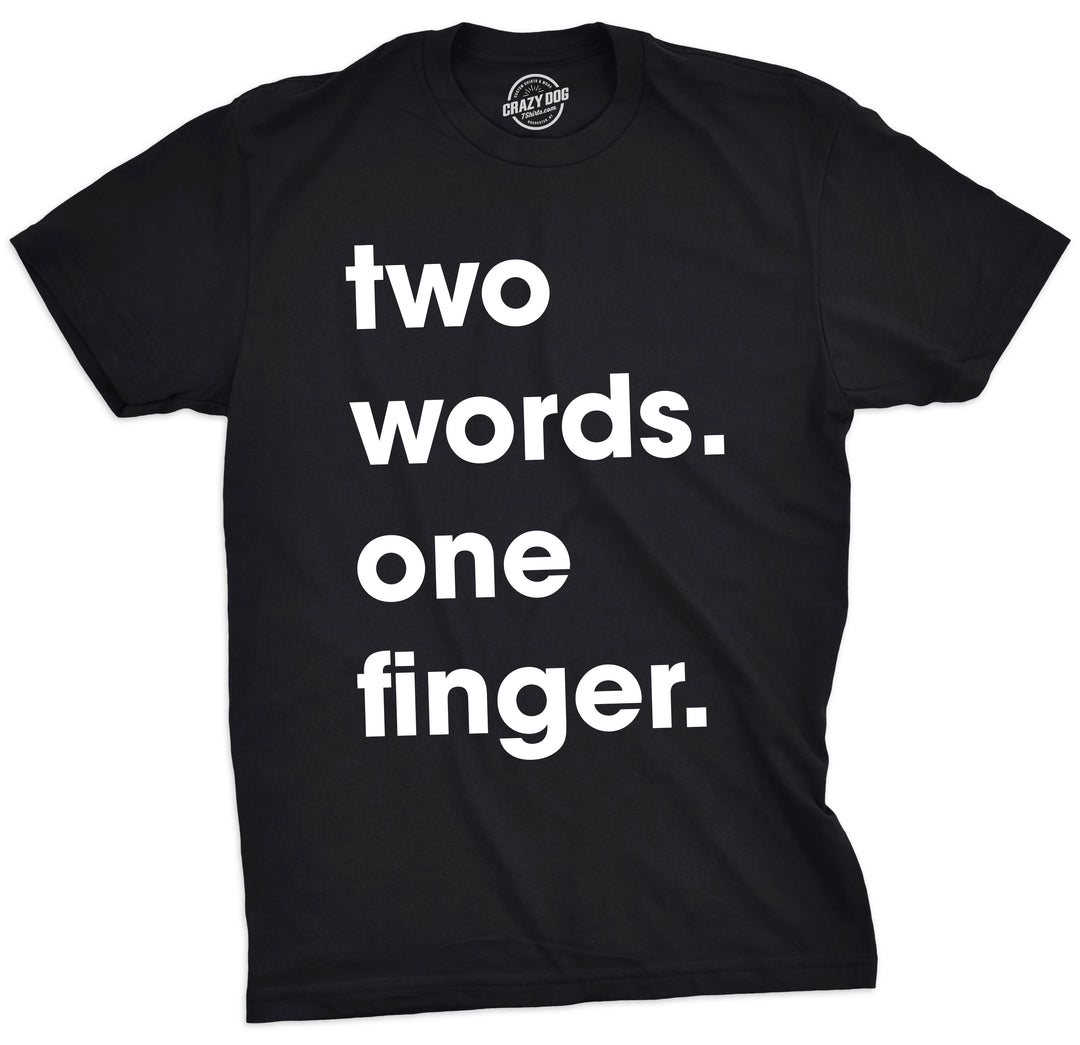 Funny Black Two Words One Finger Mens T Shirt Nerdy Sarcastic Tee