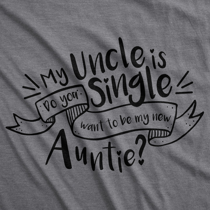 My Uncle Is Single Toddler T Shirt