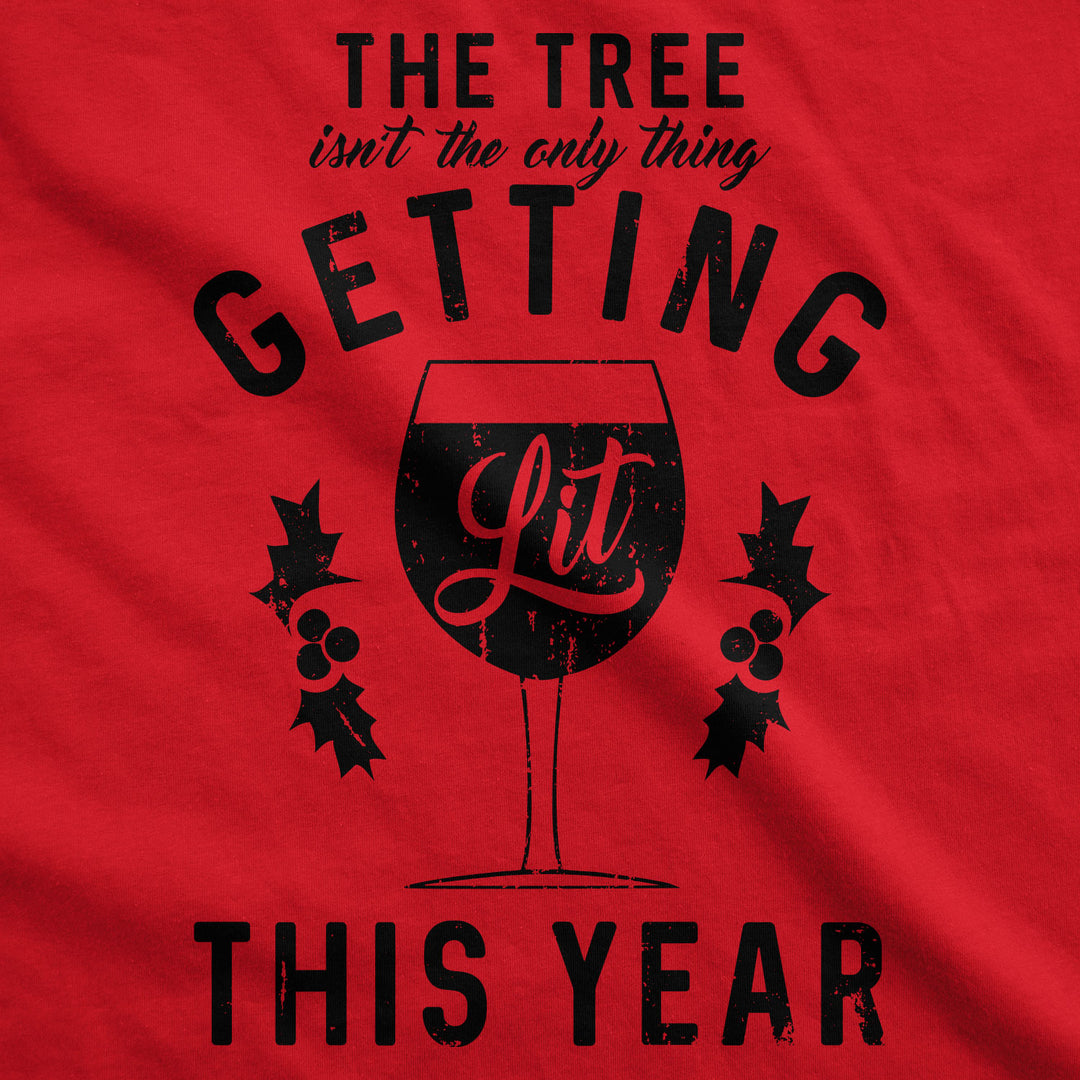 The Tree Isn't The Only Thing Getting Lit This Year Men's T Shirt