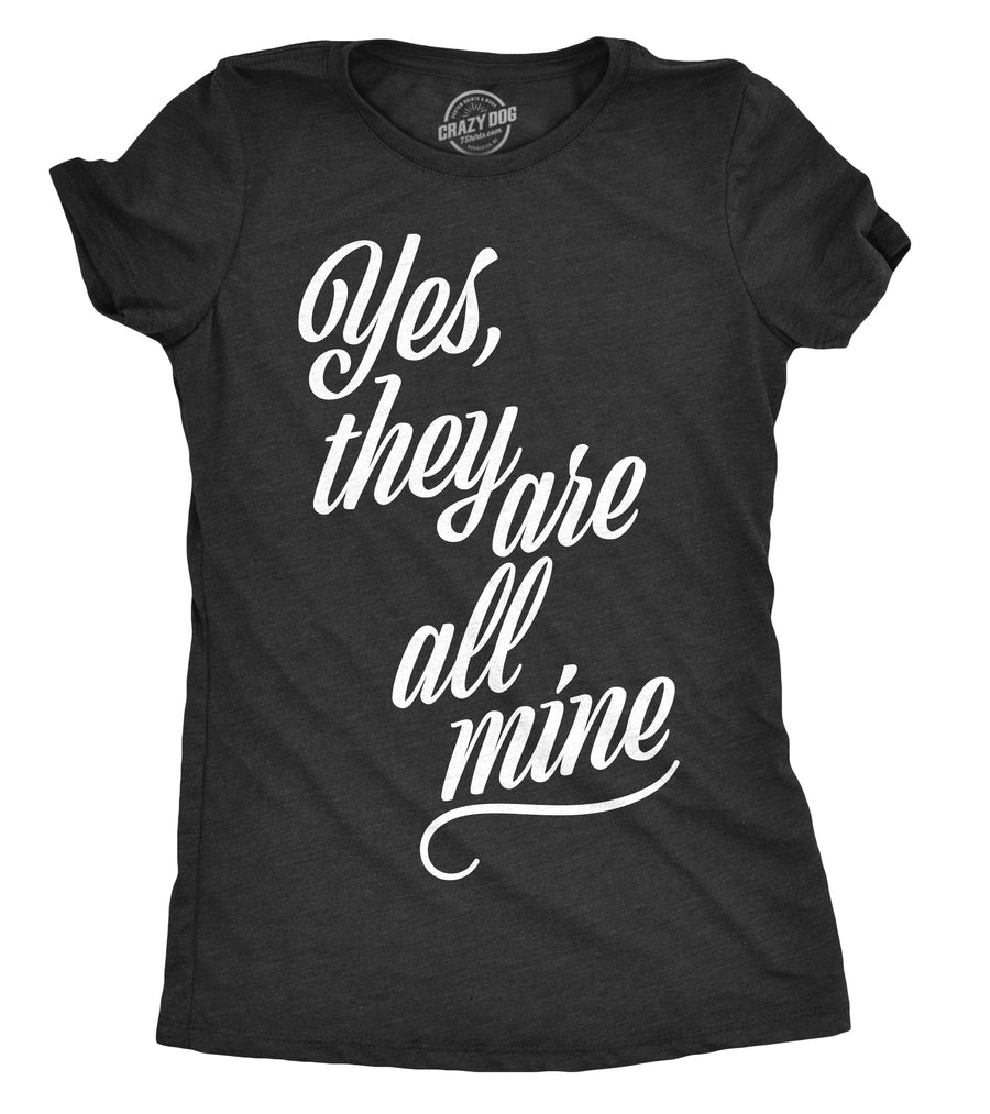 Funny Heather Black Yes They Are All Mine Womens T Shirt Nerdy Mother's Day Tee