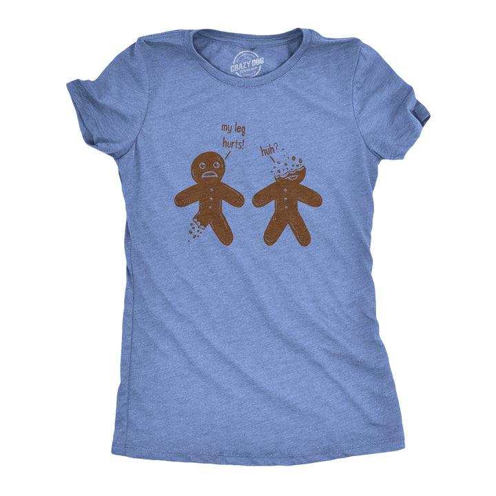 Funny Heather Light Blue My Leg Hurts. Huh? Gingerbread Womens T Shirt Nerdy Christmas Tee