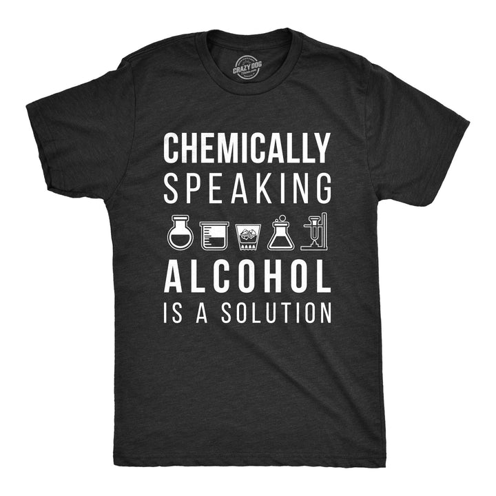 Funny Heather Black Alcohol Is A Solution Mens T Shirt Nerdy Science Drinking Tee