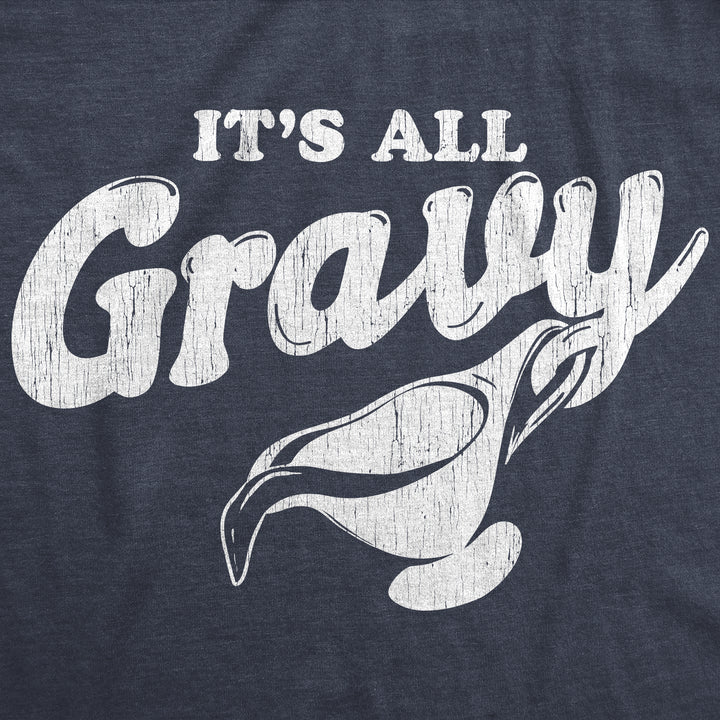 It's All Gravy Men's T Shirt