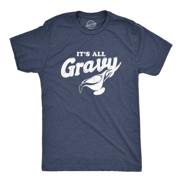 Funny Heather Navy It's All Gravy Mens T Shirt Nerdy Thanksgiving Food Tee