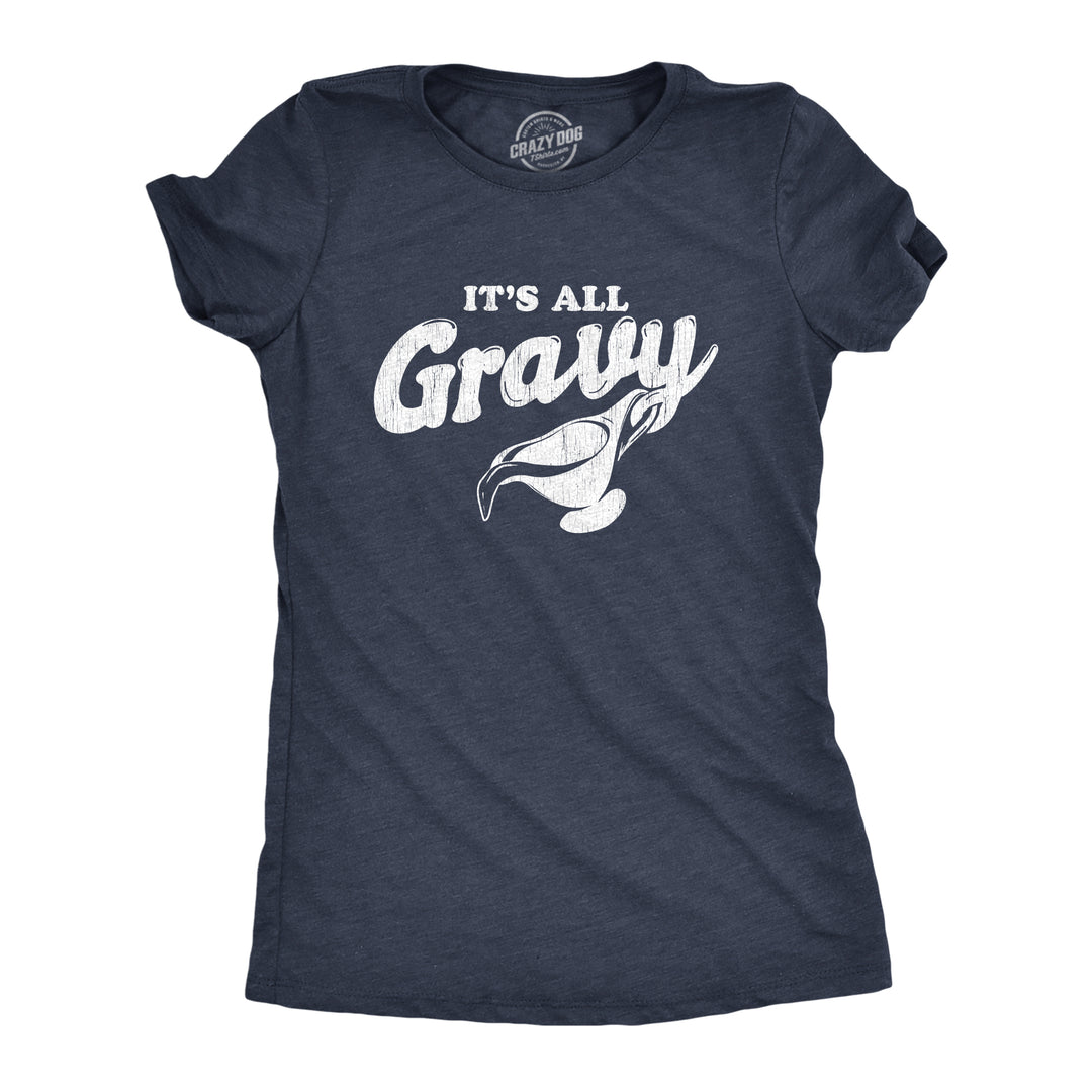 Funny Heather Navy It's All Gravy Womens T Shirt Nerdy Thanksgiving Food Tee