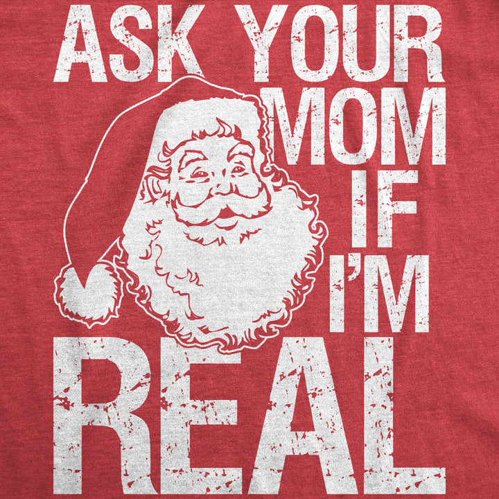 Ask Your Mom If I'm Real Men's T Shirt