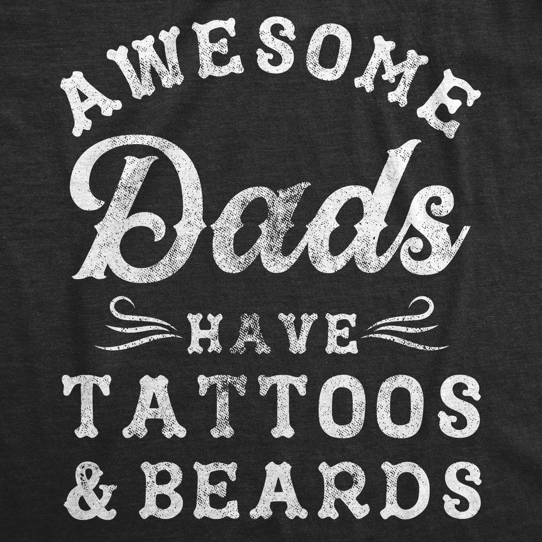 Awesome Dads Have Tattoos And Beards Men's T Shirt