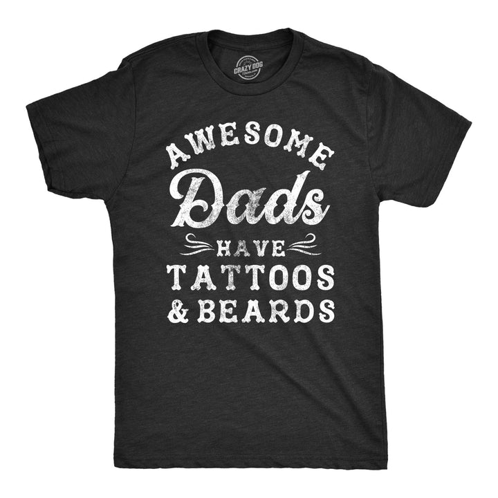 Funny Heather Black - Tats Beards Awesome Dads Have Tattoos And Beards Mens T Shirt Nerdy Father's Day Tee