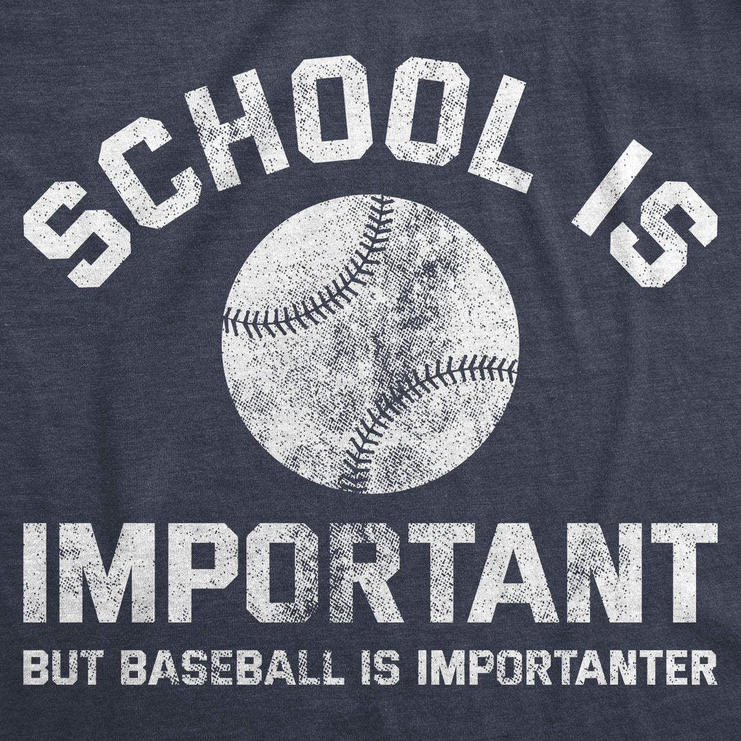 School Is Important But Baseball Is Importanter Men's T Shirt