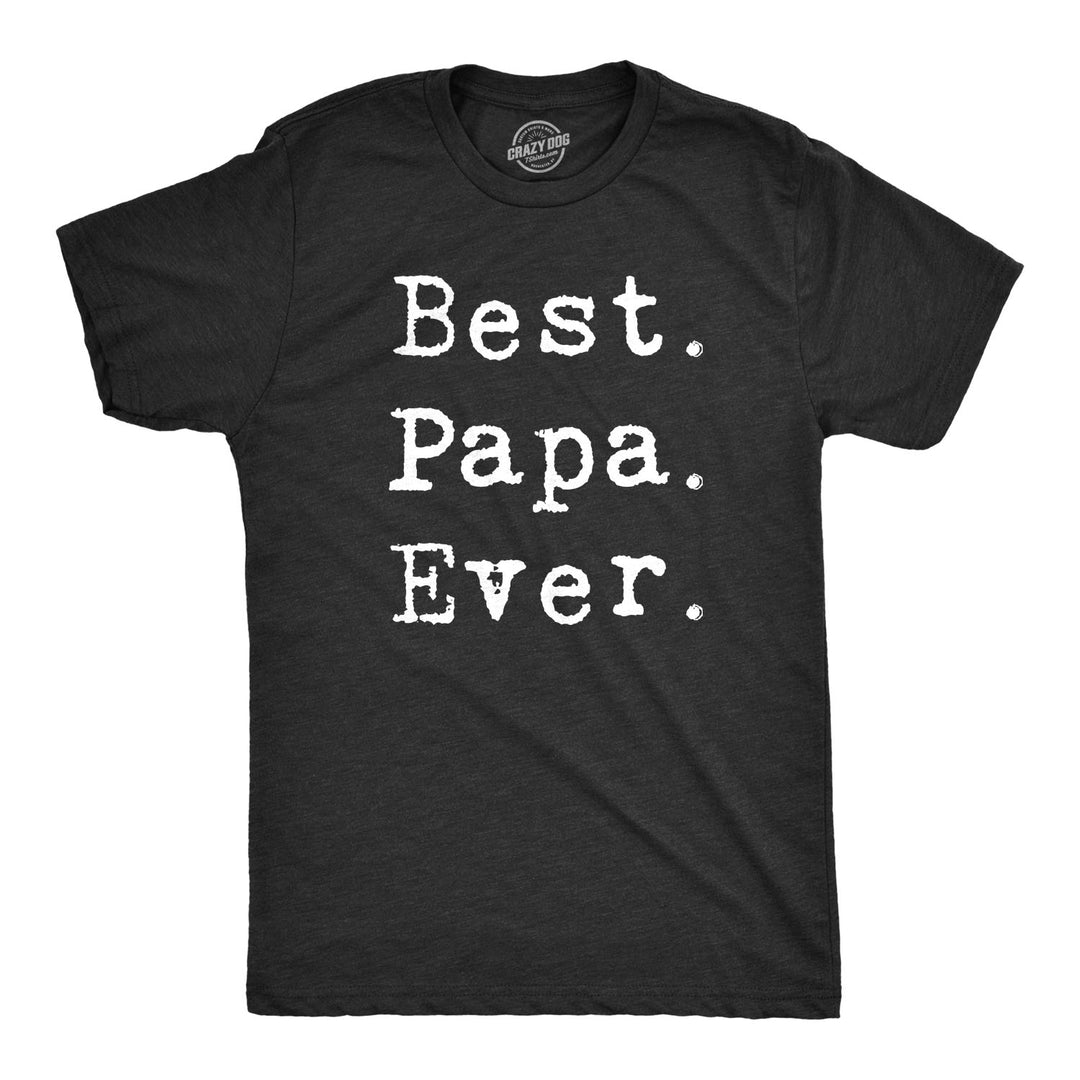 Funny Heather Black - Best Papa Ever Best Papa Ever Mens T Shirt Nerdy Father's Day Tee