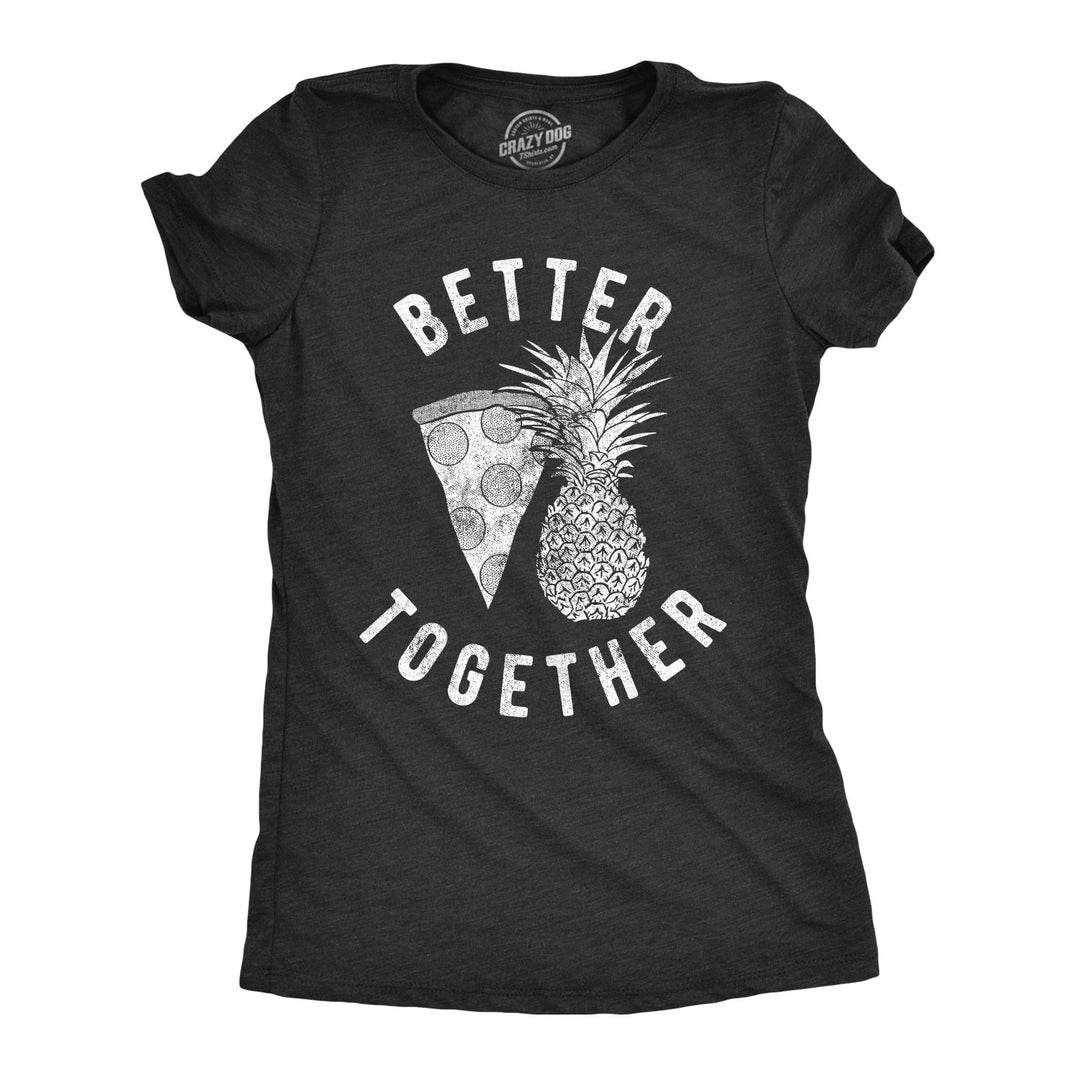 Funny Heather Black Better Together Womens T Shirt Nerdy Food Sarcastic Tee