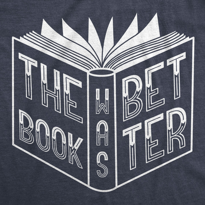 The Book Was Better Women's T Shirt