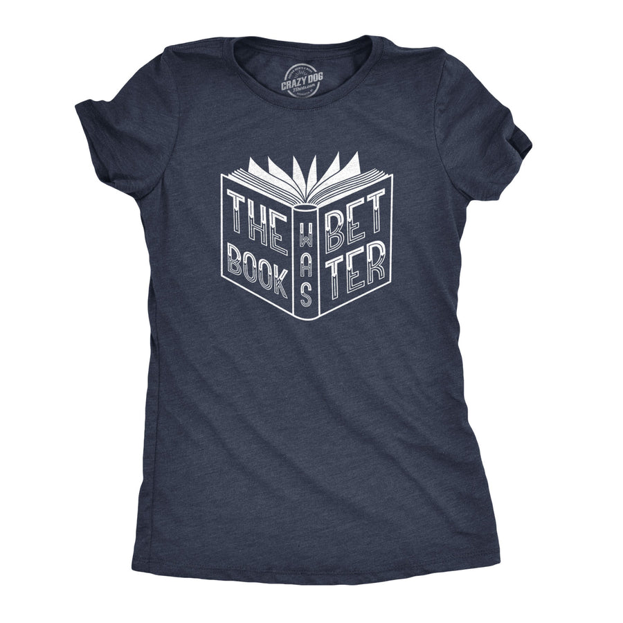 Funny Heather Navy The Book Was Better Womens T Shirt Nerdy TV & Movies Tee