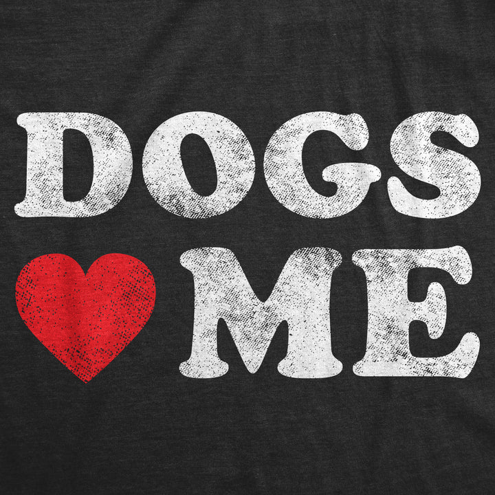 Dogs Love Me Men's T Shirt