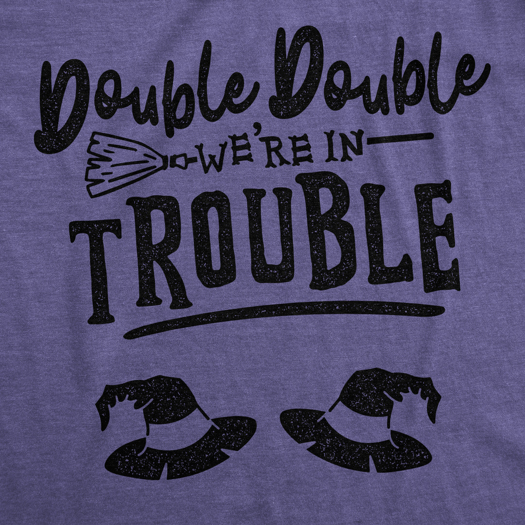 Double Double We're In Trouble Maternity T Shirt