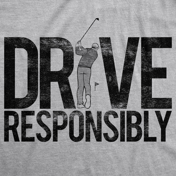 Drive Responsibly Men's T Shirt