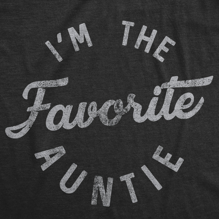 I'm The Favorite Auntie Women's T Shirt