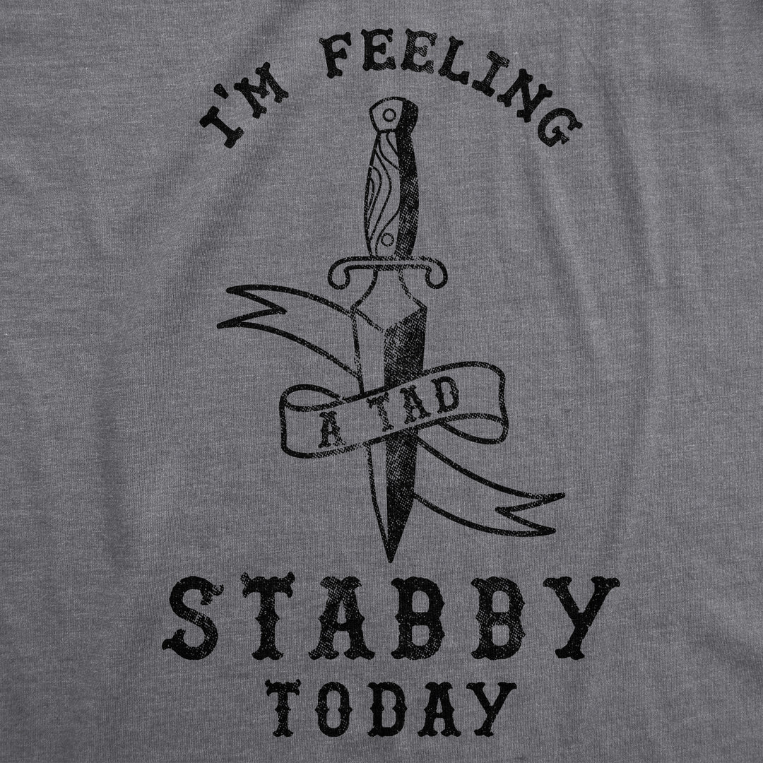 Feeling A Tad Stabby Today Women's T Shirt