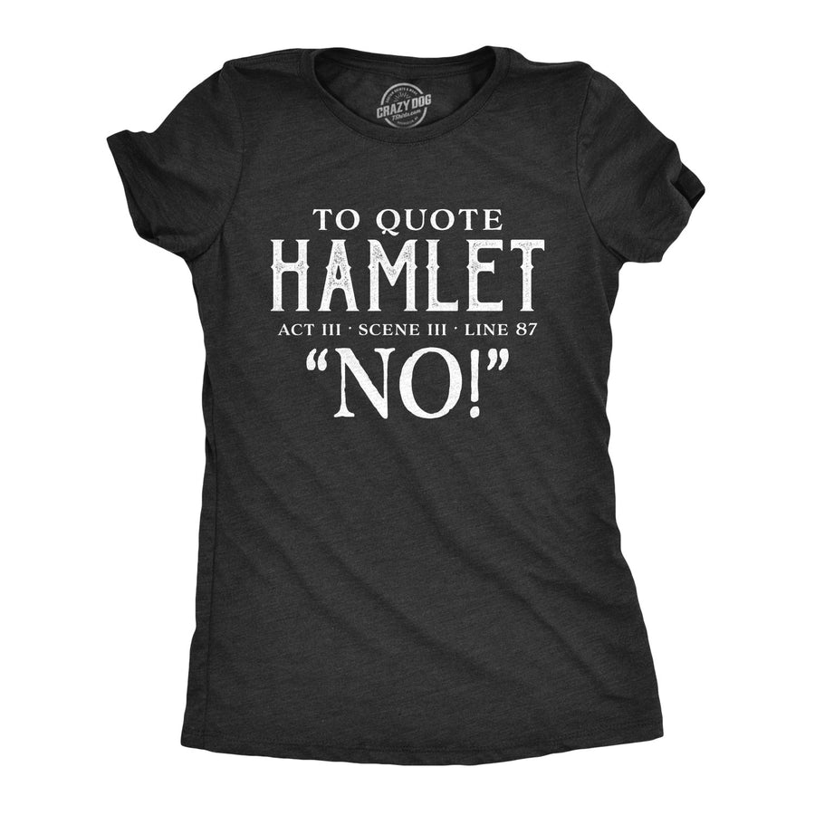 Funny Heather Black To Quote Hamlet Womens T Shirt Nerdy Introvert Tee