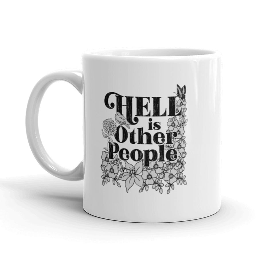 Funny White Hell Is Other People Coffee Mug Nerdy Tee