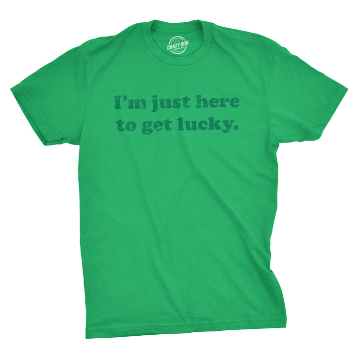 Funny Green I'm Just Here To Get Lucky Mens T Shirt Nerdy Saint Patrick's Day Tee