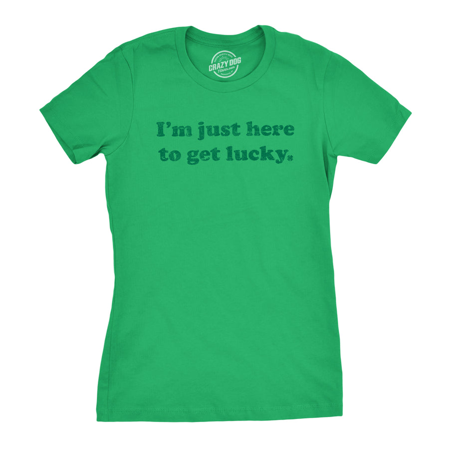 Funny Green I'm Just Here To Get Lucky Womens T Shirt Nerdy Saint Patrick's Day sex Tee