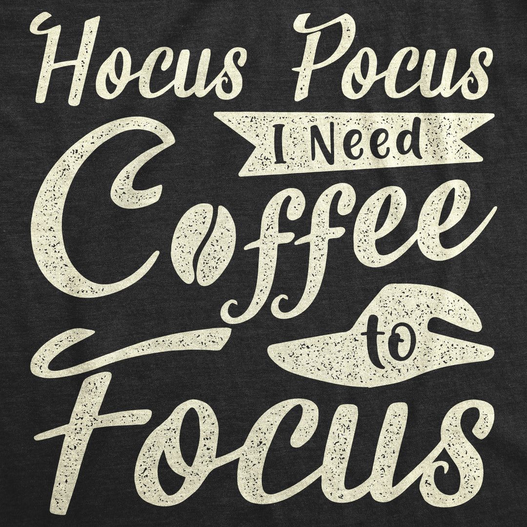 Hocus Pocus I Need Coffee To Focus Women's T Shirt