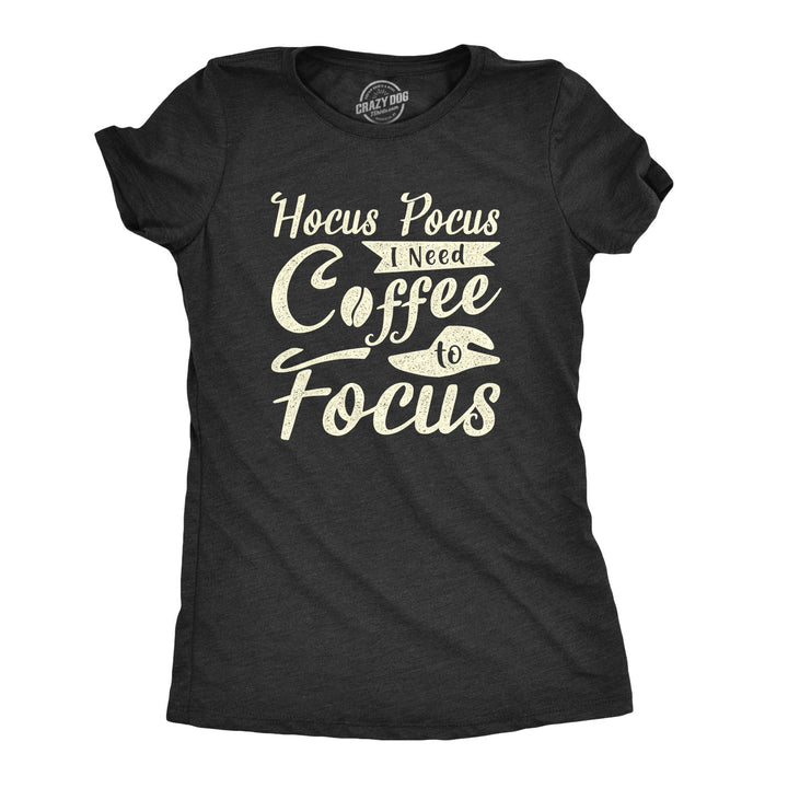 Funny Heather Black Hocus Pocus I Need Coffee To Focus Womens T Shirt Nerdy Halloween Coffee Tee