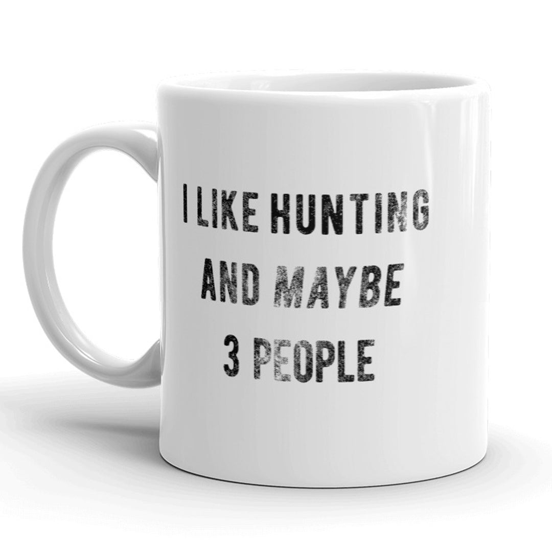 Funny White I Like Hunting And Maybe 3 People Coffee Mug Nerdy hunting Tee