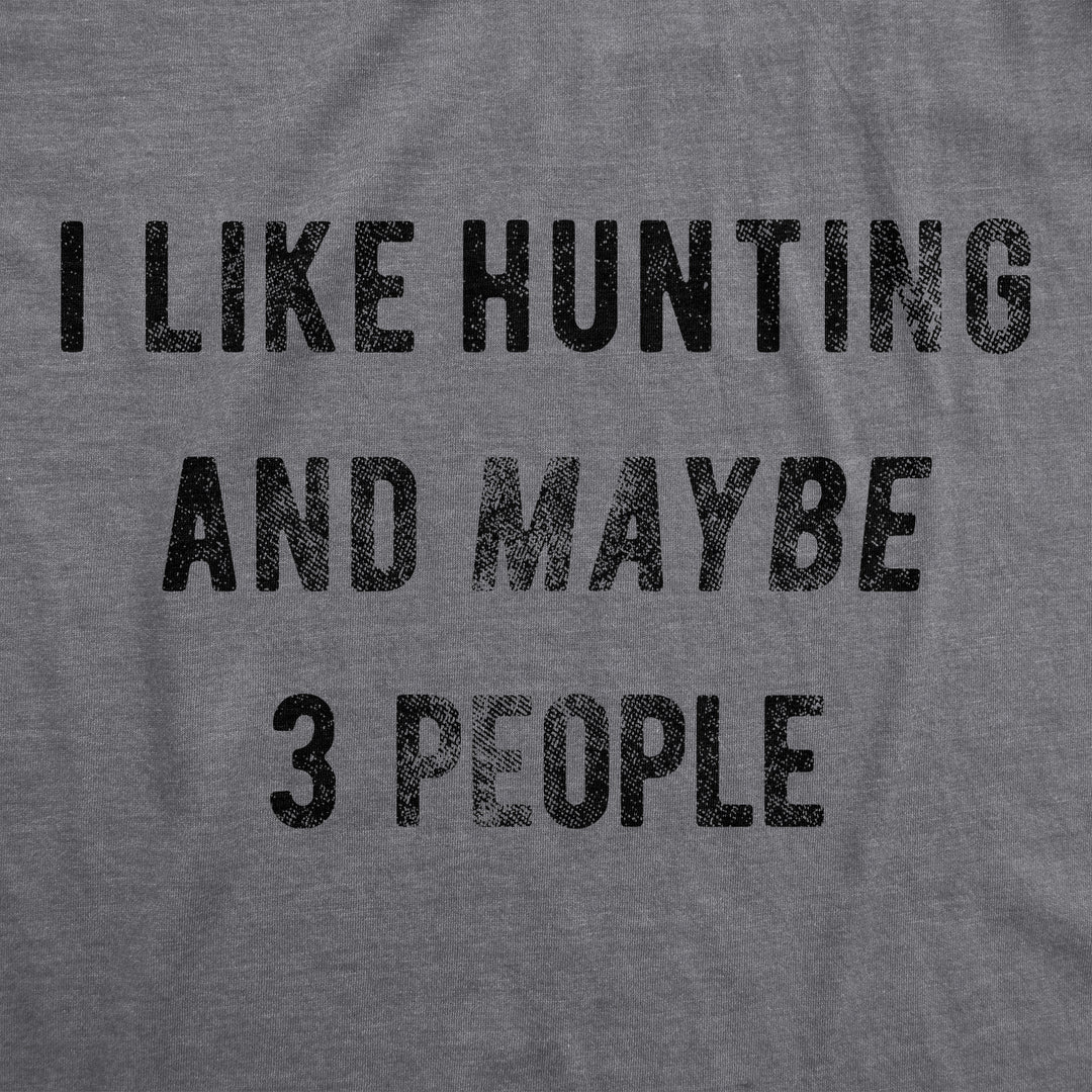 I Like Hunting And Maybe 3 People Men's T Shirt