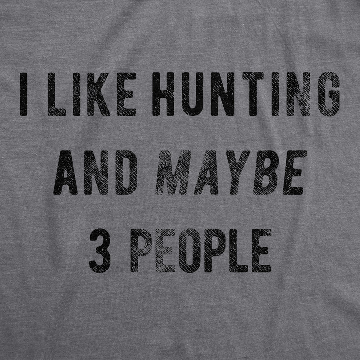 I Like Hunting And Maybe 3 People Men's T Shirt