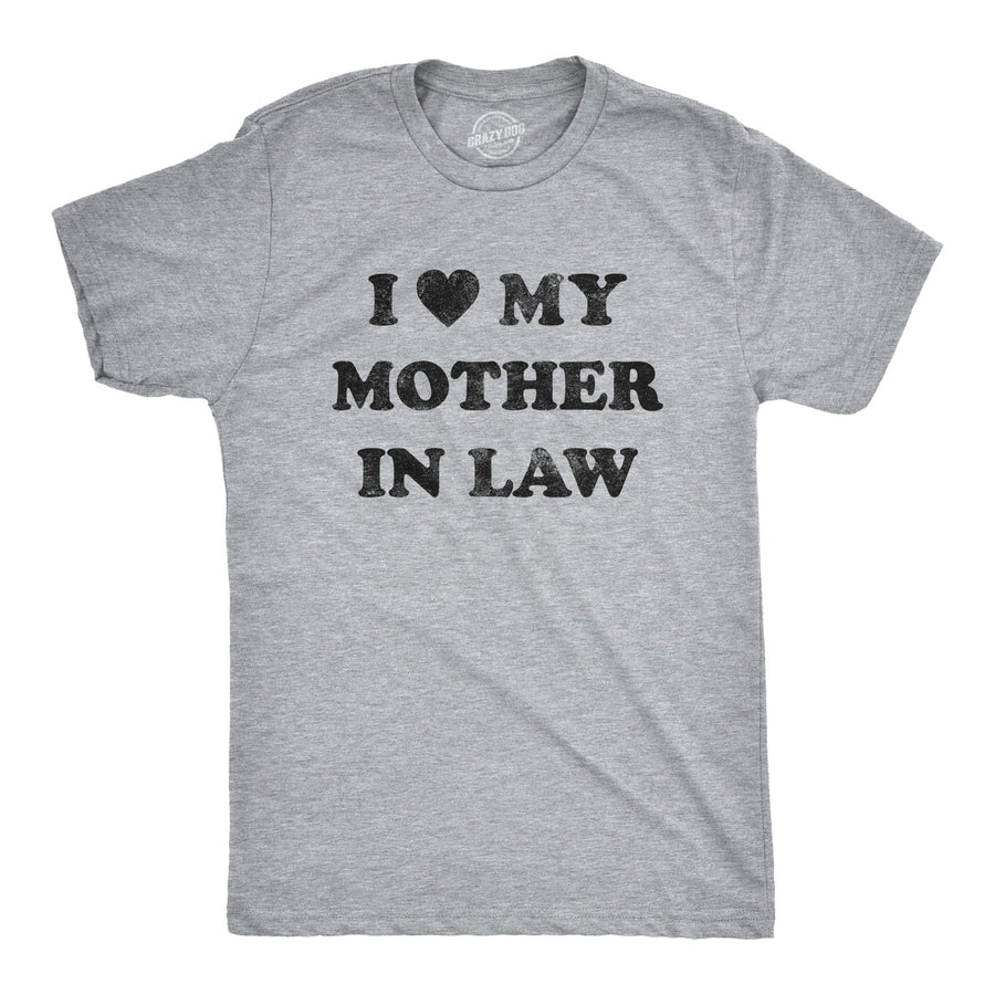 Funny Light Heather Grey I Love My Mother In Law Mens T Shirt Nerdy Mother's Day Sarcastic Tee