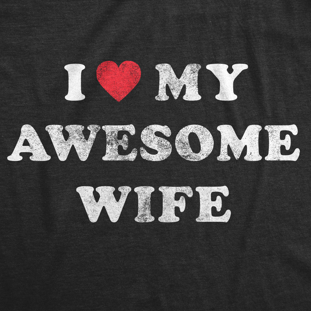 I Love My Awesome Wife Men's T Shirt