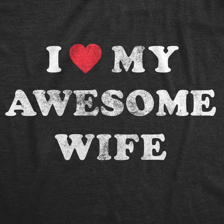 I Love My Awesome Wife Men's T Shirt