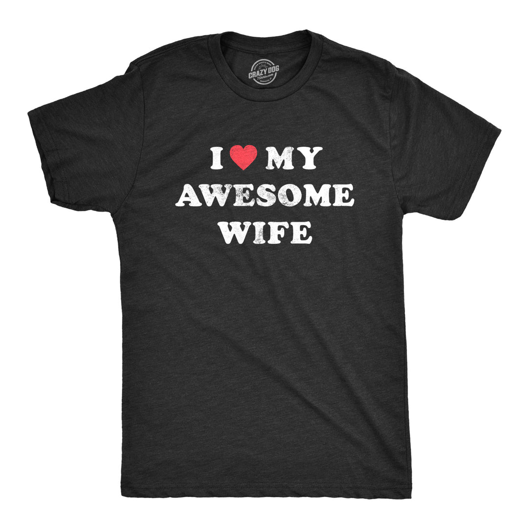 Funny Heather Black I Love My Awesome Wife Mens T Shirt Nerdy Valentine's Day Tee