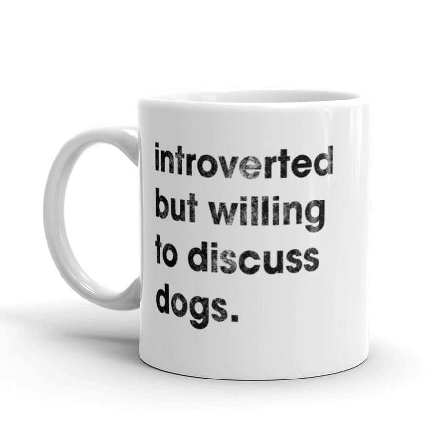 Funny White Introverted But Willing To Discuss Dogs Coffee Mug Nerdy Tee